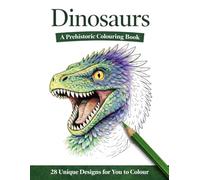 Dinosaurs: A Prehistoric Colouring Book (Lion Lines: Teen and Adult Colouring Series)