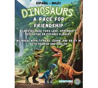 Dinosaurs: A Race for Friendship / Dinosaurios, una Carrera por la Amistad: A bilingual interactive book to read, play, and learn in Spanish or ... en español o inglés (La Aventura de Ser Tú)