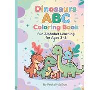 Dinosaurs ABC Coloring Book: Fun Alphabet Learning For Ages 3-8 (Little Learners ABC & Activity Series)