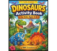 Dinosaurs Activity Book for Kids Ages 4-8: 50 Fun Puzzles + Solutions Including Word Search, Spot the Difference, Counting, Shadow Matching and Crosswords (Animal Activity Book Series)