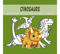 Dinosaurs: Adventure in the Prehistoric Jungle: Dive into the world of dinosaurs! Color prehistoric jungles, feel adventure and relax creatively. Perfect for stress relief (SuperBoys)