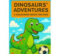 Dinosaurs' Adventures.: Amazing for Kids Ages 3+: Unique Illustrations of T-Rex, Velociraptor, Spinosaurus, and More. Grow Imagination, Motor Skills, and Knowledge with Every Page!