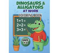 Dinosaurs & Alligators at Work Coloring Book: Funny Reptiles with Jobs - Creative Activity for Kids Ages 4-8