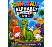 Dinosaurs Alphabets Coloring book for kids Ages 4-8: Fun A to Z Dinosaur Alphabet Tracing and Coloring Activities for Preschool, Kindergarten, Boys and Girls Ages 4-8