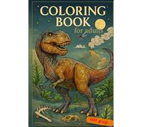 Dinosaurs & Ancient Creatures: Adult Coloring Book: Zentangle-style pages featuring prehistoric dinosaurs, flying reptiles, aquatic beasts & insects