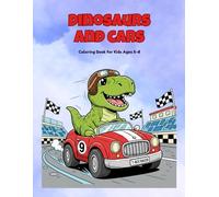 Dinosaurs and cars coloring book: Educational coloring pages with prehistoric animals for children aged 4 to 12