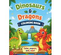 Dinosaurs and Dragons Coloring Book for Kids: Fun & Easy Coloring Pages for Boys and Girls Ages 4-8 | Cute Dinosaurs, Fire-Breathing Dragons and Prehistoric Adventures