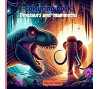 Dinosaurs and Mammoths Coloring Book: Learn and Color Dinosaurs and Mammoths - Fun for Kids and Adults!
