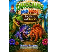 Dinosaurs and More: Fun, Facts, and Roars