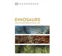 Dinosaurs and Other Prehistoric Life (DK Handbooks)
