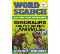 Dinosaurs and Prehistoric Animals Word Search Large Print: 50 Relaxing Dinosaur Word Find Puzzles & Brain Games | 500 Words for Adults, Seniors & ... Ultimate Wild World, Word Search Collection)