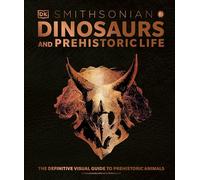 Dinosaurs and Prehistoric Life: The Definitive Visual Guide to Prehistoric Animals (DK Definitive Visual Encyclopedias)