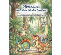 Dinosaurs and Their Hidden Emotions: Social Emotional Learning (SEL) Book for Kids: Dinosaur Adventures for Managing Emotions - Positive & Educational Stories for Boys and Girls Ages 4-8