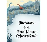Dinosaurs and Their Names Coloring Book