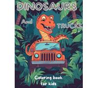 DINOSAURS AND TRUCKS coloring book for kids: coloring book