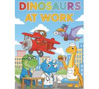 Dinosaurs at Work: A fun coloring book of dinosaurs in different professions - For kids ages 3 to 8 (JuGuPi Coloring Books)