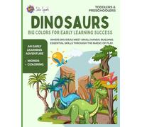 DINOSAURS: BIG COLORS FOR EARLY LEARNING SUCCESS: An Early Learning Adventure | Simple Dinosaur Coloring and Words for Toddlers and Preschoolers