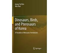 Dinosaurs, Birds, and Pterosaurs of Korea: A Paradise of Mesozoic Vertebrates