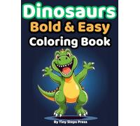 Dinosaurs Bold and Easy Coloring Book: Big Simple Dinosaur Coloring Pages for Kids Ages 3-5 | Fun Preschool Coloring Book with Thick Lines