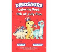 Dinosaurs Celebrate the 4th of July: Cute & Cozy Coloring Pages for Kids Ages 3-7