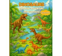 DINOSAURS COLORING ADVENTURE AND FUN FACTS: Color, Learn, and Explore the World of Dinosaurs