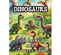 Dinosaurs Coloring and Activity Book for Kids Ages 4-8 - Fun Counting, Addition and Subtraction Workbook for Early Learners: Engaging Number Learning ... Tracing Number and Hands-On Activities