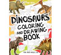 Dinosaurs Coloring and Drawing Book For Kids Ages 3-8: Have fun coloring dinosaurs and drawing these amazing prehistoric creatures! A collectible ... to color and draw, perfect for kids ages 3-8.
