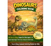 Dinosaurs Coloring Book: 50 Fun & Easy Pages for Kids Ages 4-8 | Single-Sided Pages | Thick Lines Perfect for Little Hands | T-Rex, Triceratops, ... (Fun & Easy Animal Coloring Books for Kids)
