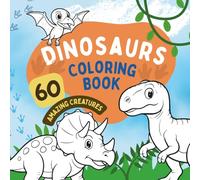 Dinosaurs Coloring Book: 60 Amazing Creatures