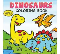 Dinosaurs Coloring Book: A Fact-Filled Coloring Book Adventure: 50 Cute Dinosaurs with Fun Facts, Baby Dinos, and Silly Scenes to Spark Creativity (Coloring books for kids)