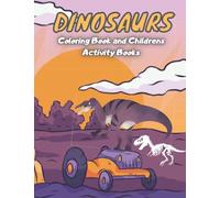 Dinosaurs :Coloring Book and Childrens Activity Books, Cute and Fun Dinosaur and Coloring Book for Kids & Toddlers - Activity Books 4-8: 26 pages coloring