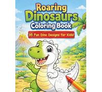 Dinosaurs coloring book for kids 2-8 years: Drawing Adventure - 35 Fun Dino Designs for Kids (Dinosaur Adventures Coloring Book Series)