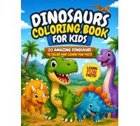 Dinosaurs Coloring Book for Kids: 20 Amazing Dinosaurs to Color and Learn Fun Facts