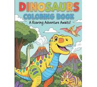 Dinosaurs Coloring Book for Kids (Ages 3-8): 121 Fun Pages of T-Rex, Triceratops, Stegosaurus & More!: A Roaring Coloring Adventure with Cute and Easy ... and Girls (Creative Cubs Coloring Series)