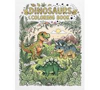 Dinosaurs Coloring Book for Kids Ages 4-12: Cute T-Rex, Triceratops, Stegosaurus & Prehistoric Friends | Easy and Fun Coloring Pages for Boys and Girls
