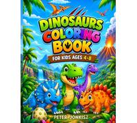 Dinosaurs Coloring Book for Kids Ages 4-8: 40 Cute and Easy Dinosaur Coloring Pages with Friendly T-Rex, Triceratops, Stegosaurus, Volcanoes and Prehistoric Adventures (YONKISHINOBI Coloring Books)