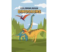 Dinosaurs Coloring Book for Kids Ages 4-8: Fun, Cute & Easy Dinosaur Coloring Pages | Big Bold Lines | Educational & Stress-Free Coloring