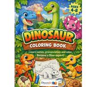 DINOSAURS Coloring Book For Kids Ages 4-8: Learn names, pronunciation and color. Become a Dino Expert!