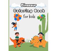 Dinosaurs Coloring Book for Kids: Coloring and Learning The Names of Dinosaurs.