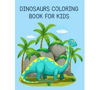 Dinosaurs Coloring Book for Kids: Fun & Easy Dinosaur Coloring Pages with Cute Prehistoric Scenes for Kids Ages 4-8 (Little Hands Big Colors)