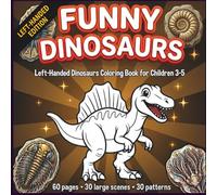 Dinosaurs Coloring Book for Left-Handed Kids Ages 3-5: Easy Tracing and Drawing Practice with Large Simple Dinosaurs Pictures for Early Learning and Motor Skill Development (Funny Coloring Series)