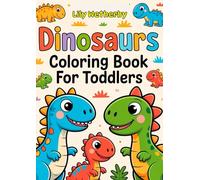 Dinosaurs Coloring Book for Toddlers: 40 Adorable, Cute, Simple Illustrations with Bold Lines! (Little Happy Coloring)