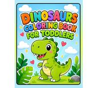 Dinosaurs Coloring Book for Toddlers: A Fun Coloring Adventure with Cute Dinosaurs for Little Kids