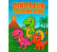 Dinosaurs Coloring Book: Fun and Creative Prehistoric Adventures for Kids