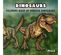 Dinosaurs Coloring Book: Relaxing & Detailed Designs of Legendary Dinosaurs, Flying Reptiles, Marine Reptiles and Other Prehistoric Creatures