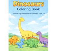 Dinosaurs Coloring Book: Simple Big Dinosaurs for Toddlers Ages 3-5