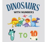 Dinosaurs Coloring Book With Numbers: Learn Numbers With Dinosaurs! For Kids and Preschoolers Ages 3-5 Digits 1-10