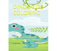 Dinosaurs Coloring: Cute Dinosaur Coloring Book for Kids: A Big Jurassic Adventure