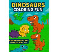 Dinosaurs Coloring Fun: Roaring Adventures for Kids Ages 3-7