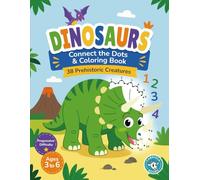 Dinosaurs: Connect the Dots and Coloring Book: Fun with Dots and Lines for Kids Ages 3-6